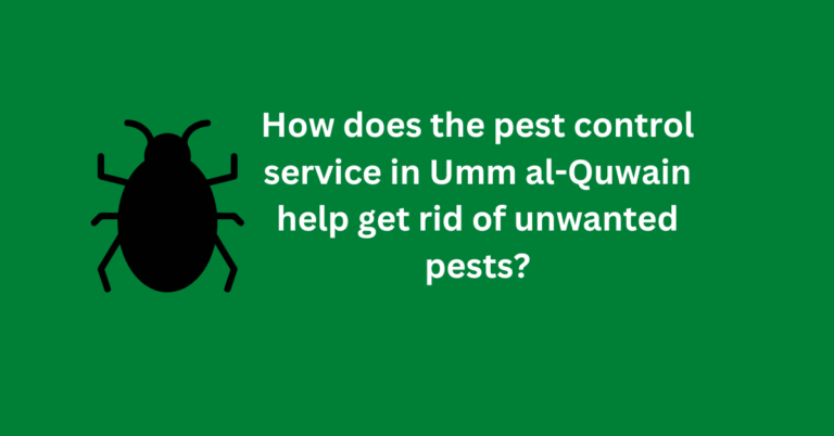 How does the pest control service in Umm al-Quwain help get rid of unwanted pests?