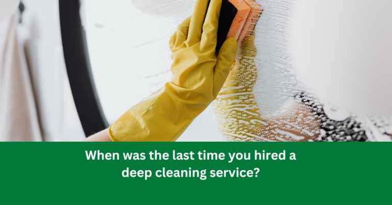 When was the last time you hired a deep cleaning service?