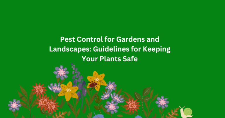 Pest Control for Gardens and Landscapes: Guidelines for Keeping Your Plants Safe
