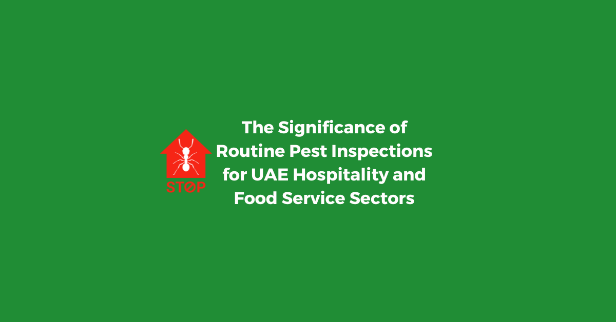 The Significance of Routine Pest Inspections for UAE Hospitality and Food Service Sectors